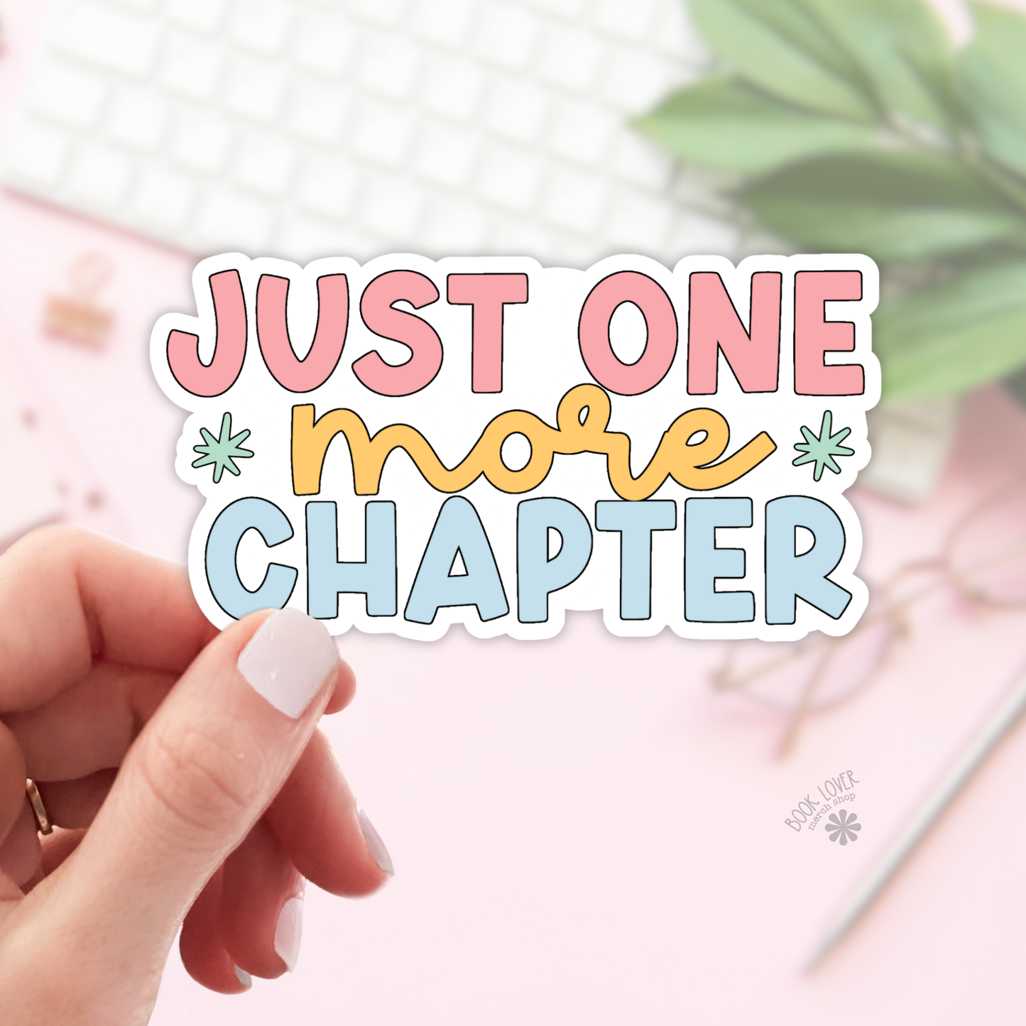 Just One More Chapter Sticker | Matte Bookish Sticker | 2''