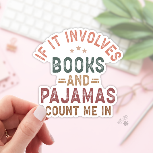 If It Involves Books and Pajamas Count Me In Sticker | Matte Bookish Sticker | 2''